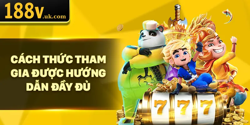 Cách thức tham gia được hướng dẫn đầy đủ